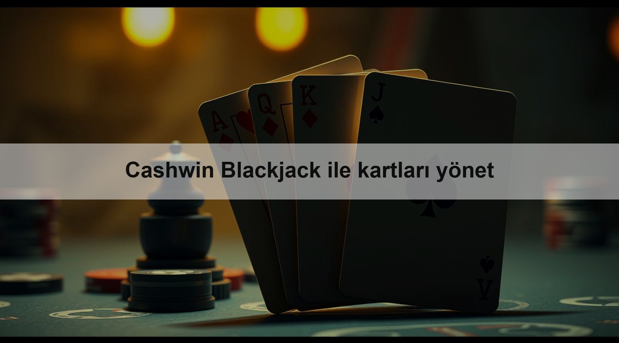 Cashwin Blackjack ile kartları yönet